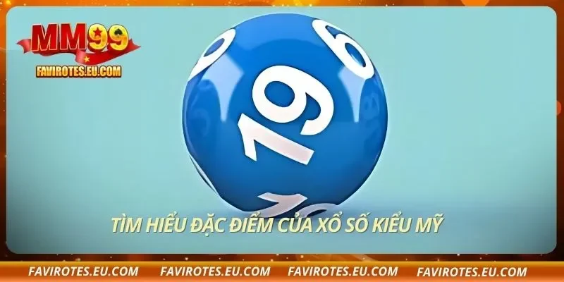 Tìm hiểu đặc điểm của xổ số kiểu Mỹ