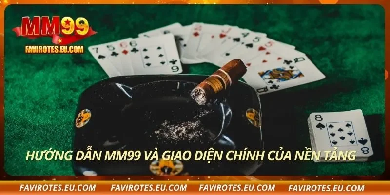 Hướng dẫn MM99 và giao diện chính của nền tảng