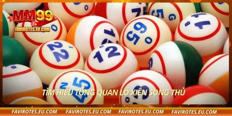Tìm hiểu tổng quan lô xiên song thủ