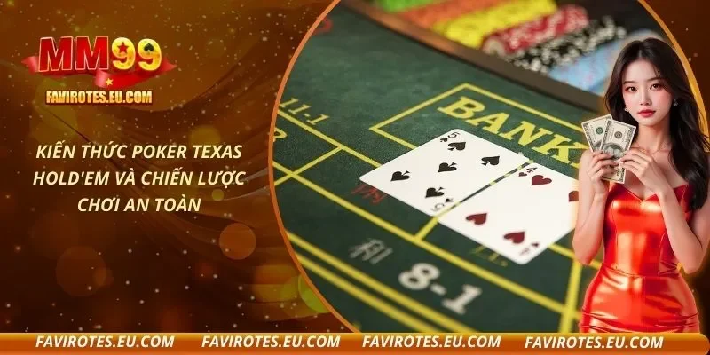 Kiến Thức Poker Texas Hold'em Và Chiến Lược Chơi An Toàn