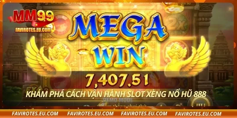 Khám phá cách vận hành slot xèng nổ hũ 888